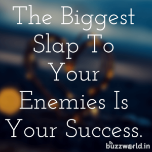 Attitude Whatsapp image. Biggest slap to your enemy is your success