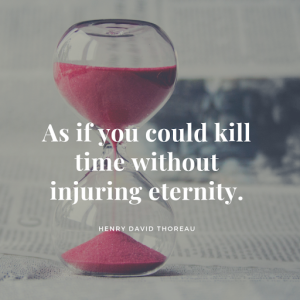 As if you could kill time without injuring eternity quotes about time