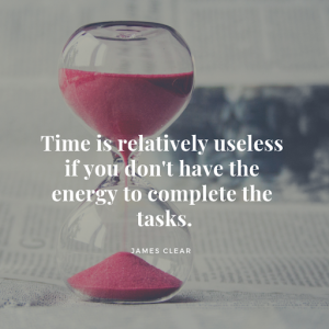 Best quotes on Time says Time is relatively useless if you don't have the energy to complete the tasks