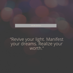 Revive your light, manifest your dreams, realise your worth