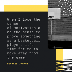 Basket Ball Quotes When I lose the sense of motivation and the sense to prove something as a basketball player, it's time for me to move away from the game