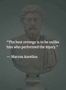 The best revenge is to be unlike him who performed the injury. Top quotes of Marcus Aurelius.